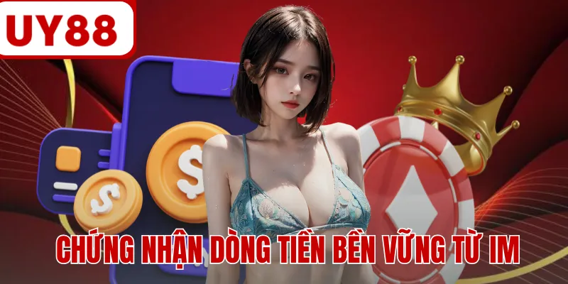 Chứng nhận dòng tiền bền vững từ IM Chứng nhận dòng tiền bền vững từ IM
