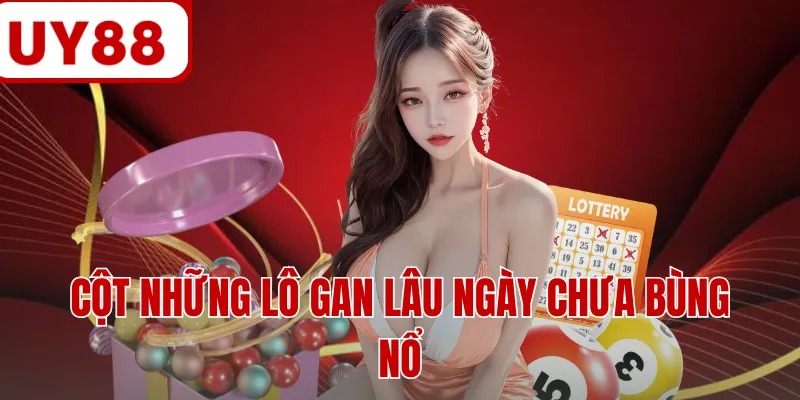 Cột những lô gan lâu ngày chưa bùng nổ Cột những lô gan lâu ngày chưa bùng nổ