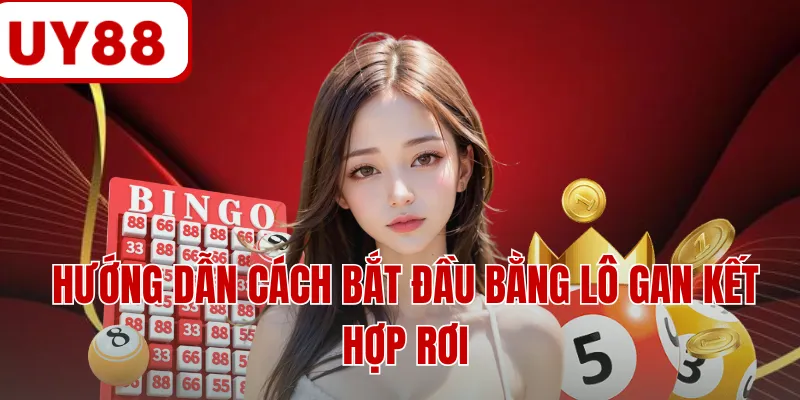 Hướng dẫn cách bắt đầu bằng lô gan kết hợp rơi Hướng dẫn cách bắt đầu bằng lô gan kết hợp rơi