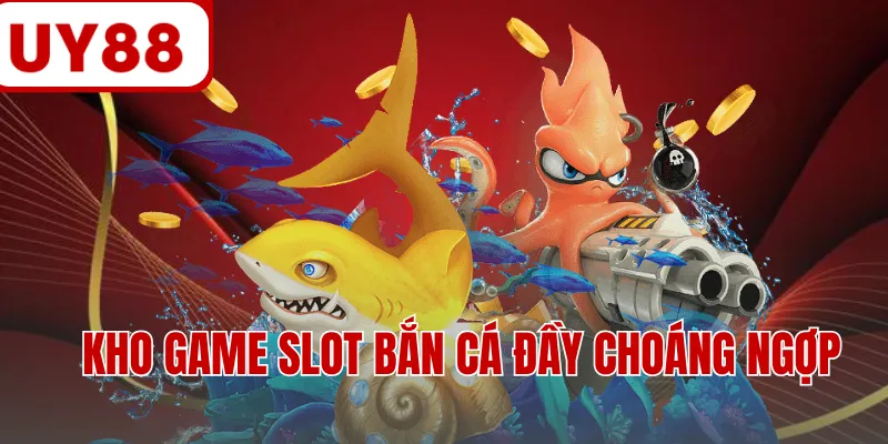 Kho game slot bắn cá đầy choáng ngợp Kho game slot bắn cá đầy choáng ngợp
