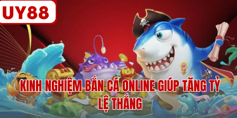 Kinh nghiệm bắn cá online giúp tăng tỷ lệ thắng Kinh nghiệm bắn cá online giúp tăng tỷ lệ thắng