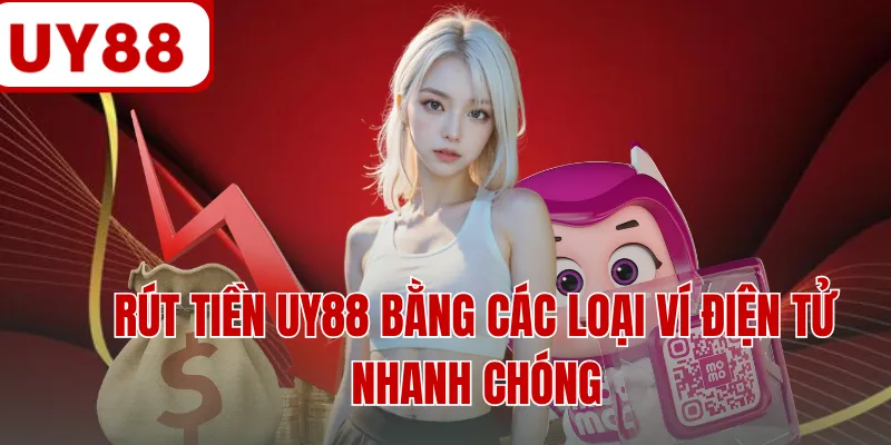 Rút tiền UY88 bằng các loại ví điện tử nhanh chóng Rút tiền UY88 bằng các loại ví điện tử nhanh chóng