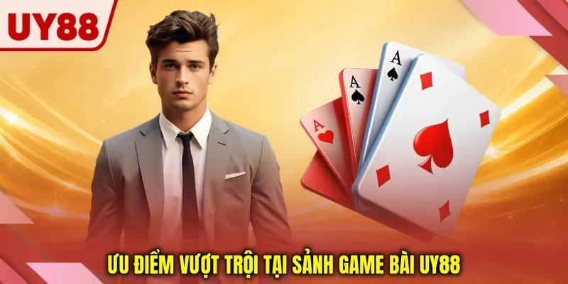 Ưu điểm vượt trội tại sảnh game uy88